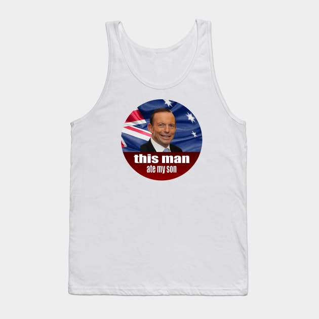 Tony Abbott Ate My Son - Auspol Tank Top by Football from the Left